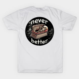 Never Better T-Shirt